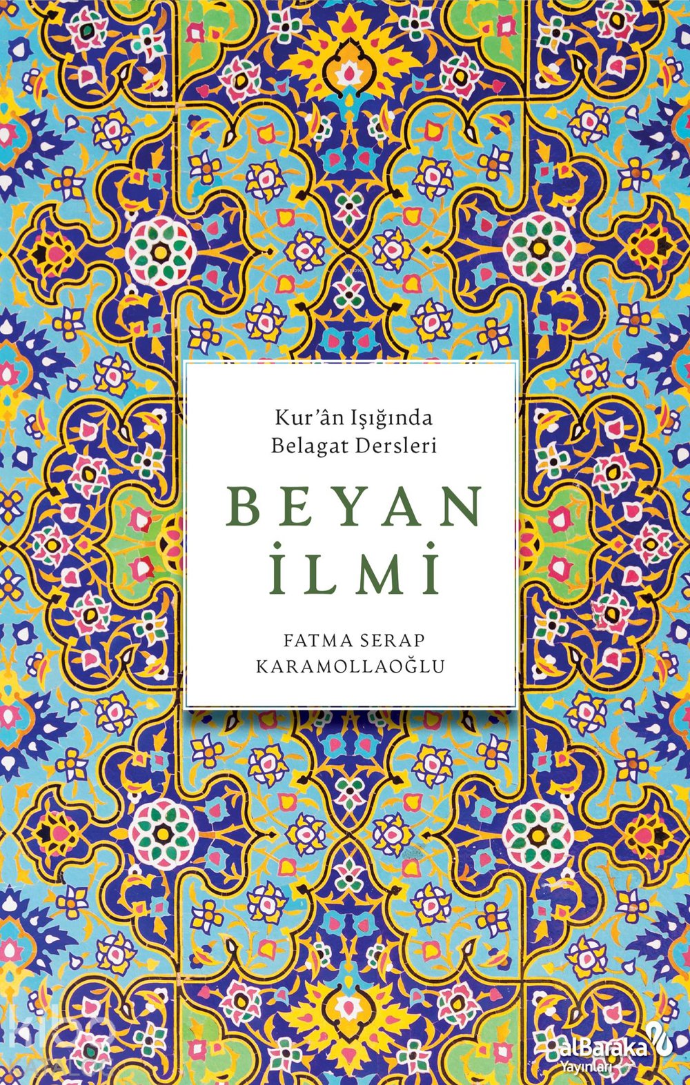 Beyan İlmi - Kur'an Işığında Belagat Dersleri - Fatma Serap Karamollaoğlu
