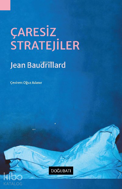 Çaresiz Stratejiler - Jean Baudrillard