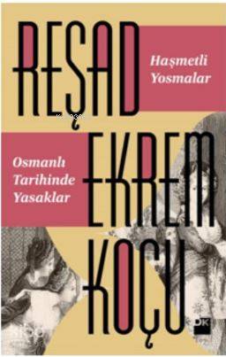 Haşmetli Yosmalar Osmanlı Tarihinde Yasaklar - Reşad Ekrem Koçu