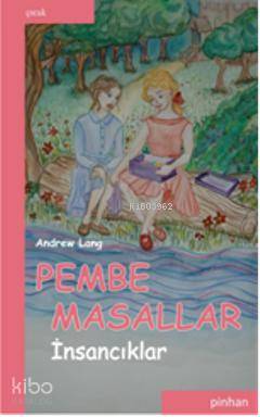 Pembe Masallar (İnsancıklar) - Andrew Lang