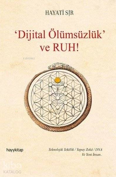 Dijital Ölümsüzlük ve Ruh - Hayati Sır