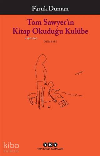 Tom Sawyer'ın Kitap Okuduğu Kulübe - Faruk Duman