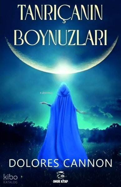 Tanrıçanın Boynuzları - Dolores Cannon
