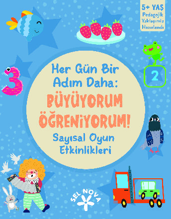 Her Gün Bir Adım Daha: Büyüyorum - Öğreniyorum! Sayısal Oyun Etkinlikleri / 5+ Yaş