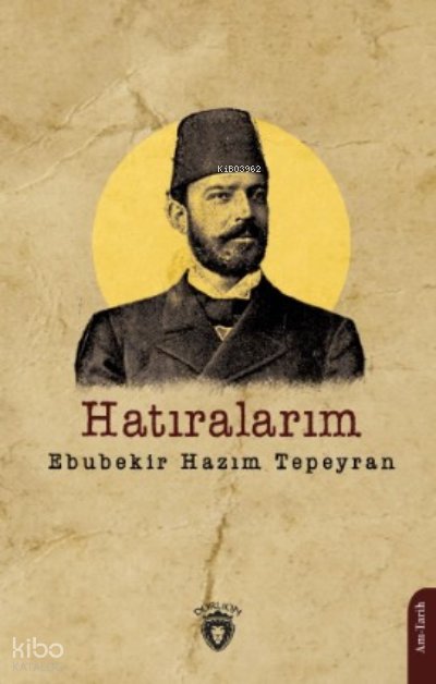 Hatıralarım - Ebubekir Hazım Tepeyran