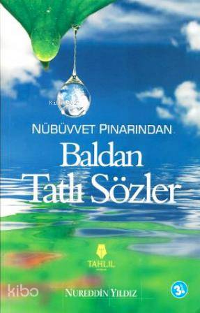 Nübüvvet Pınarından Baldan Tatlı Sözler - Nureddin Yıldız