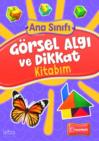 ANA SINIFI GÖRSEL ALGI VE DİKKAT KİTABIM