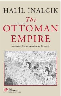 The Ottoman Empire / Conquest, Organization And Economy - Halil İnalcık