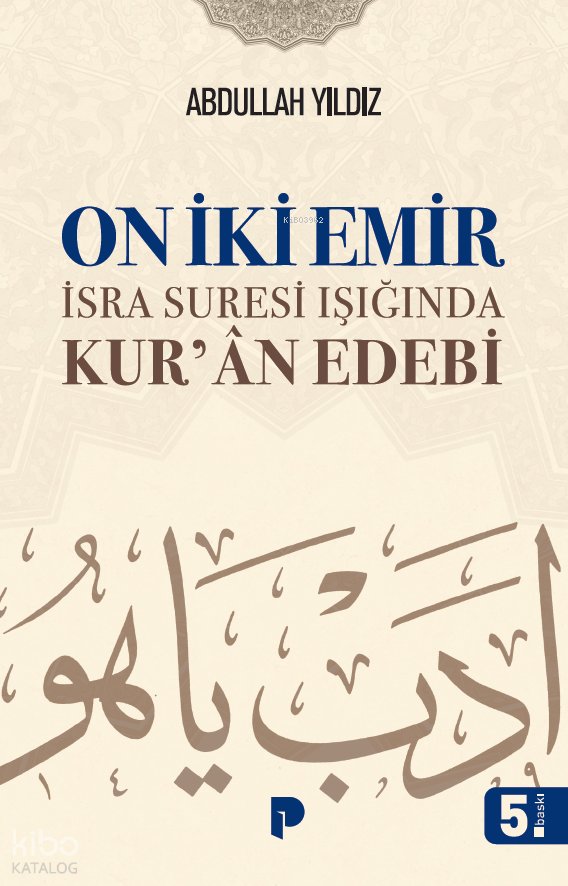 On iki Emir: İsra Suresi Işığında Kurân Edebi - Abdullah Yıldız