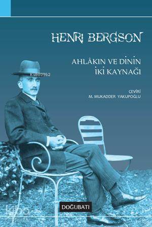 Ahlâkın ve Dinin İki Kaynağı - Henri Bergson