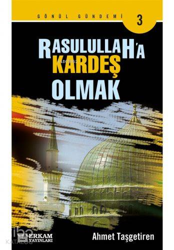 Rasulullaha Kardeş Olmak - Ahmet Taşgetiren