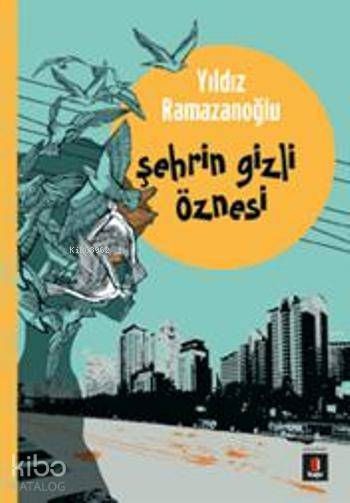 Şehrin Gizli Öznesi - Yıldız Ramazanoğlu