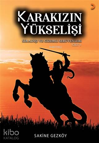 Karakızın Yükselişi (2 Cilt Takım) Savaşçı Türk Kadın Kahramanlık Destanı - Sakine Gezköy