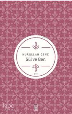 GÜL VE BEN / NURULLAH GENÇ