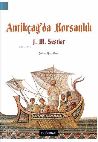Antikçağ'da Korsanlık - J.M. Sestier