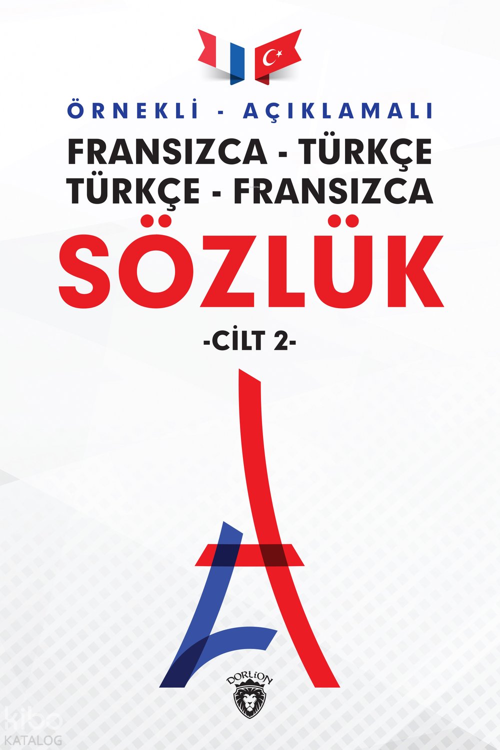 Örnekli – Açıklamalı Fransızca – Türkçe, Türkçe – Fransızca Sözlük