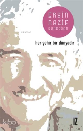 Her Şehir Bir Dünyadır - Ersin Nazif Gürdoğan