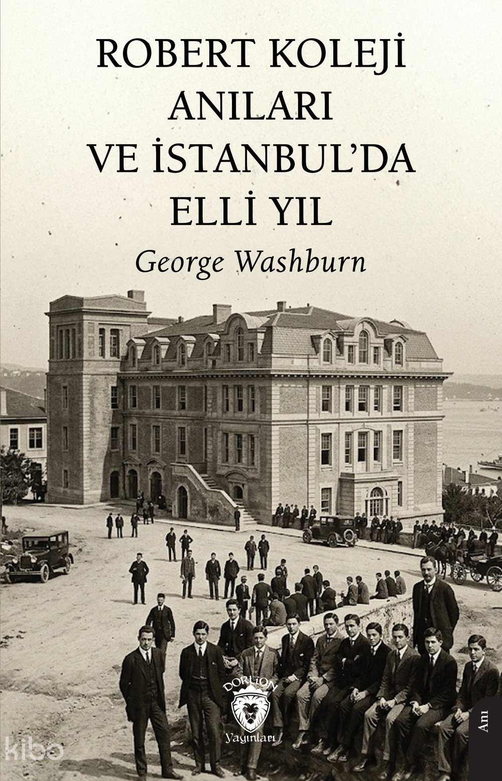 Robert Koleji Anıları ve İstanbul’da Elli Yıl