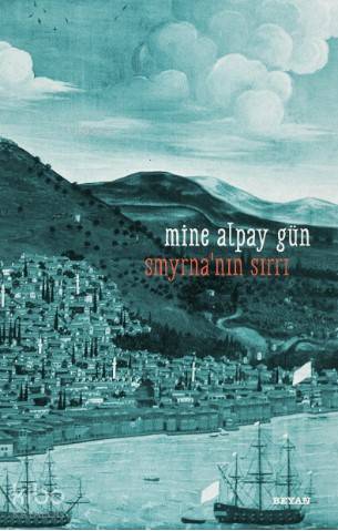 Smyrna'nın Sırrı - Mine Alpay Gün