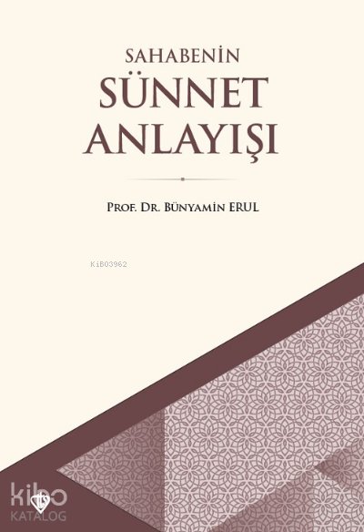 Sahabenin Sünnet Anlayışı - Bünyamin Erul