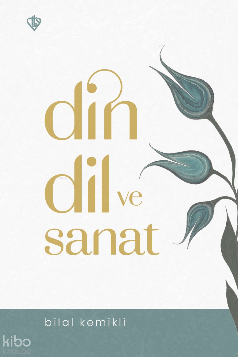 Din, Dil ve Sanat - Bilal Kemikli