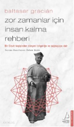 Zor Zamanlar İçin İnsan Kalma Rehberi - Baltasar Gracian