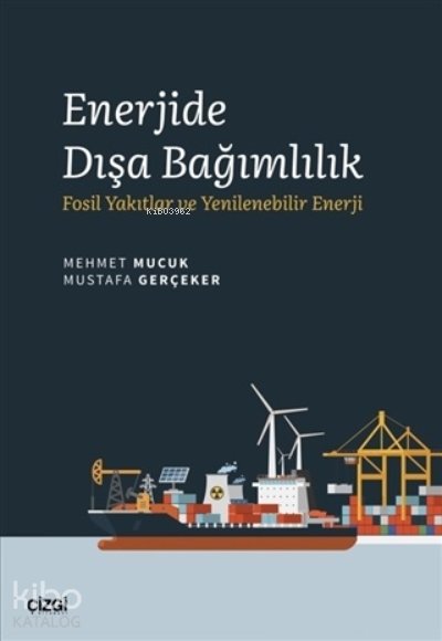 Enerjide Dışa Bağımlılık - Mehmet Mucuk