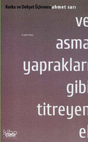 Ve Asma Yaprakları Gibi Titreyen El - Ahmet Sarı