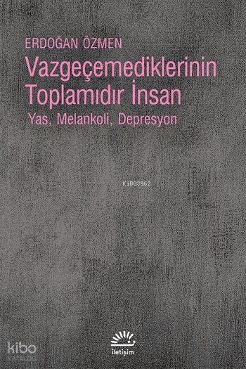Vazgeçemediklerinin Toplamıdır İnsan