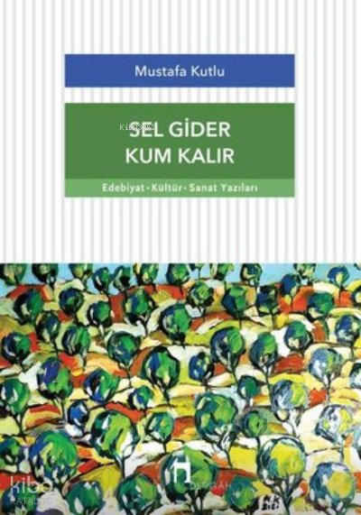 Sel Gider Kum Kalır - Mustafa Kutlu