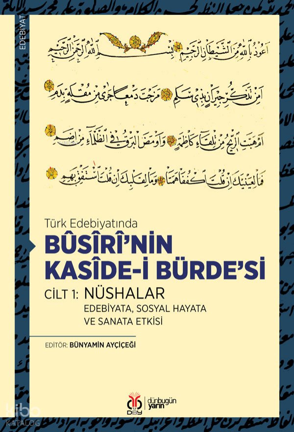 Türk Edebiyatında Bûsîrî’nin Kasîde-i Bürde’si Cilt 1: Nüshalar