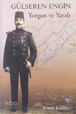 Yorgun ve Yaralı - Gülseren Engin