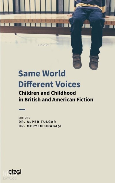 Same World Different Voices - Children and Childhood in British and American Fiction - Alper Tulgar
