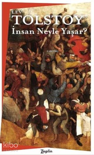 İnsan Neyle Yaşar? - Lev Nikolayeviç Tolstoy