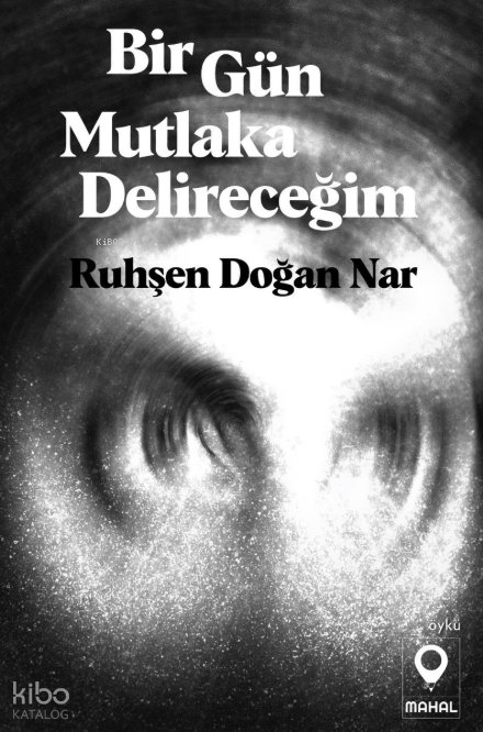 Bir Gün Mutlaka Delireceğim