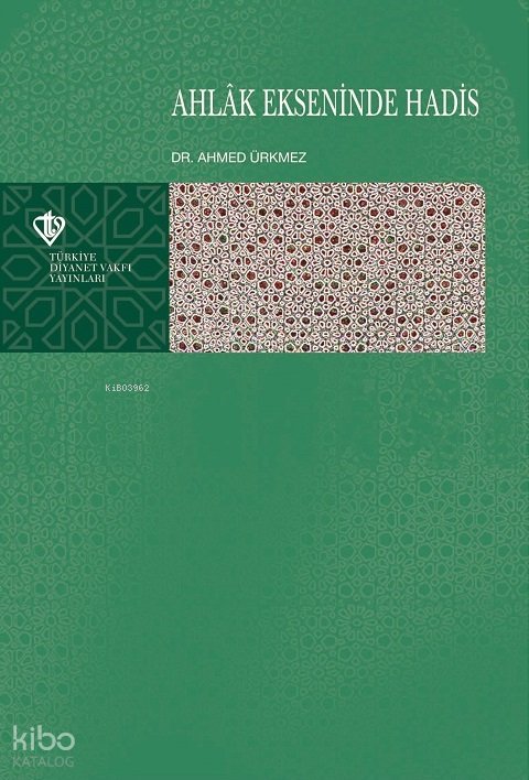 Ahlak Ekseninde Hadis - Ahmed Ürkmez