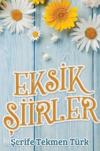 Eksik Şiirler - Şerife Tekmen Türk