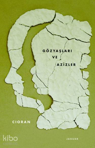 Gözyaşları ve Azizler - Emil Michel Cioran