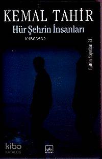 Hür Şehrin İnsanları - Kemal Tahir