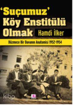 Suçumuz Köy Enstitülü Olmak
