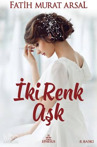 İki Renk Aşk (Ciltli) - Fatih Murat Arsal