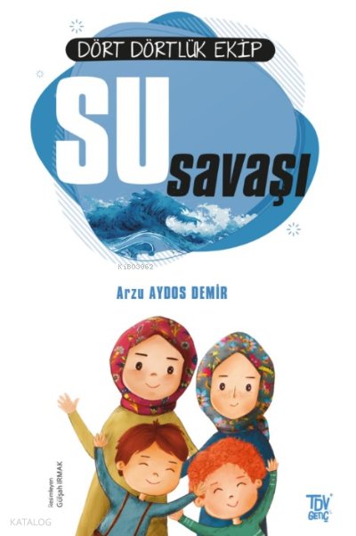 Dört Dörtlük Ekip Su Savaşı - Arzu Aydos Demir