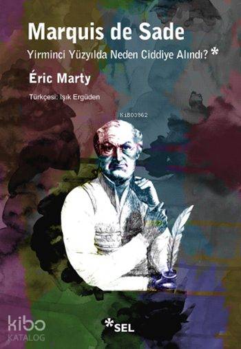 Marquis de Sade Yirminci Yüzyılda Neden Ciddiye Alındı?