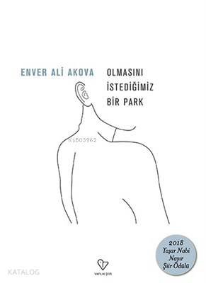 Olmasını İstediğimiz Bir Park 2018 Yaşar Nabi Nayır Şiir Ödülü