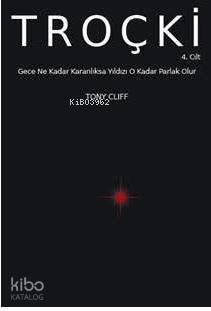 TROÇKİ Cilt 4: Gece Ne Kadar Karanlıksa Yıldızı O Kadar Parlak Olur