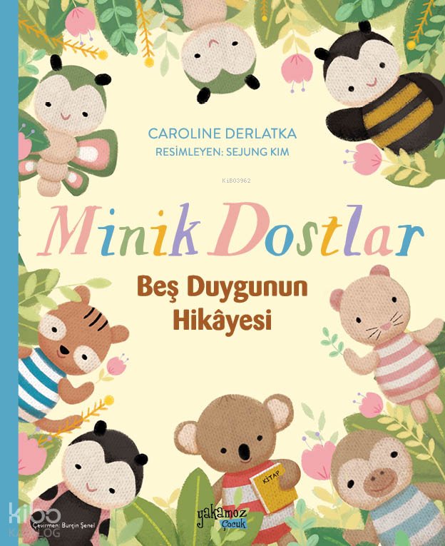 Minik Dostlar - Beş Duygunun Hikayesi - Caroline Derlatka