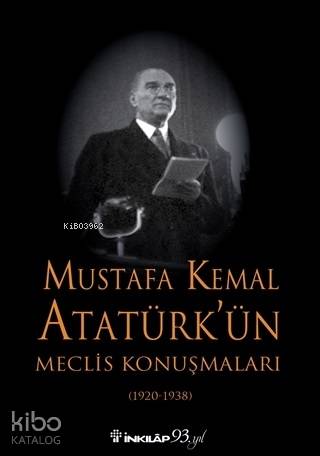 Mustafa Kemal Atatürk'ün Meclis Konuşmaları (1920-1938)