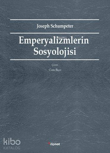 Emperyalizmlerin Sosyolojisi - Joseph A. Schumpeter