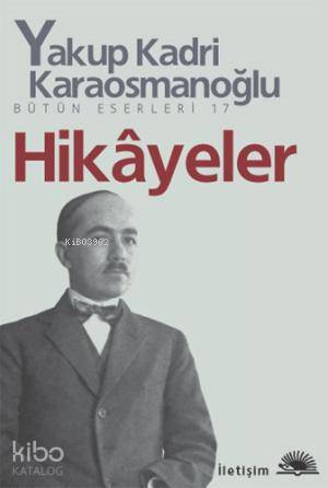 Hikâyeler - Yakup Kadri Karaosmanoğlu