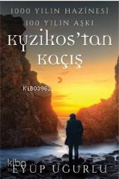 1000 Yılın Hazinesi 100 Yılın Aşkı Kyzikos'tan Kaçış - Eyüp Uğurlu
